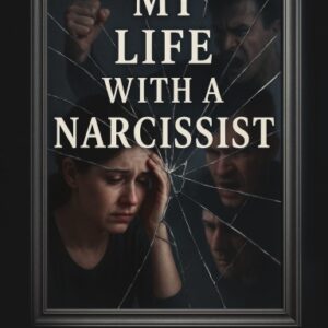 My Life With A Narcissist