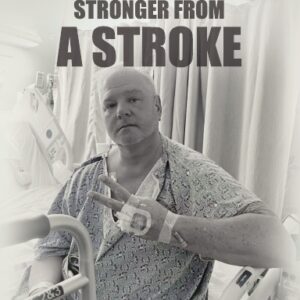 Coming Home Stronger From A Stroke