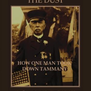 The Truth Buried In The Dust: How One man Took Down Tammany